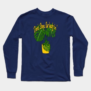Don't Stop Be-leaf-in' Long Sleeve T-Shirt